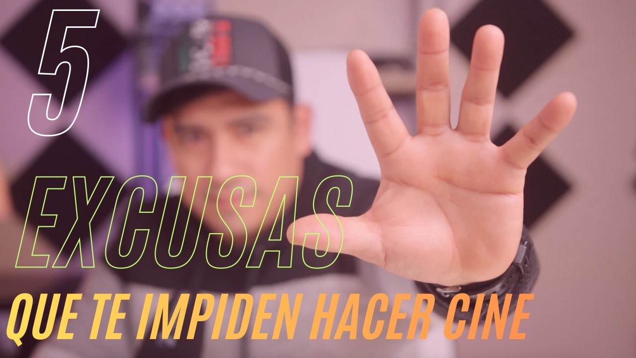 Cinco Excusas que no te Dejan Hacer CINE (Y la Solución)