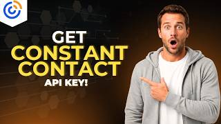 How To Get Constant Contact API Key [2026 Full Guide]