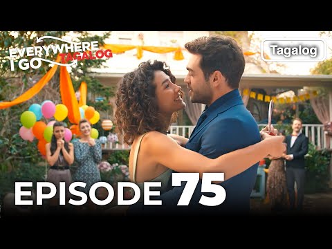 Everywhere I Go EPISODE 75 (Tagalog Dub)