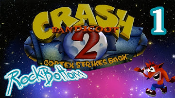 Crash Bandicoot 2: Cortex Strikes Back: Great Beginnings - Rock Bottom - Part 1