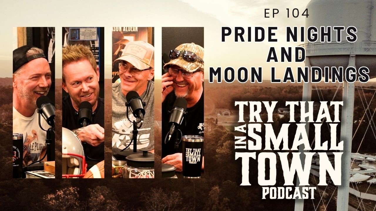 Try That In a Small Town Podcast