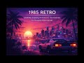 1985 RETRO – Chill 80s Evening Ambiance | Sentimental Synthwave Instrumental