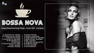 Vintage Bossa Nova Songs Playlist - Covers 2023 - Cool Music