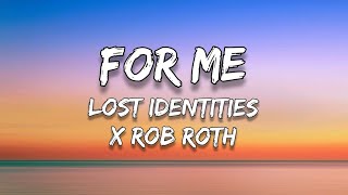 Lost Identities x Rob Roth - For Me (Lyrics)