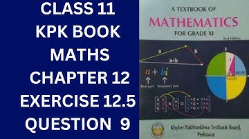 Class 11 KPK Book Maths Chapter 12 Exercise 12.5 Question 9