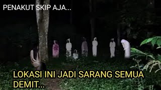 Live Misteri‼️GAWAT.. LOKASI INI JADI SARANG SEMUA DEMIT