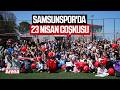 Samsunspor'da 23 Nisan coşkusu