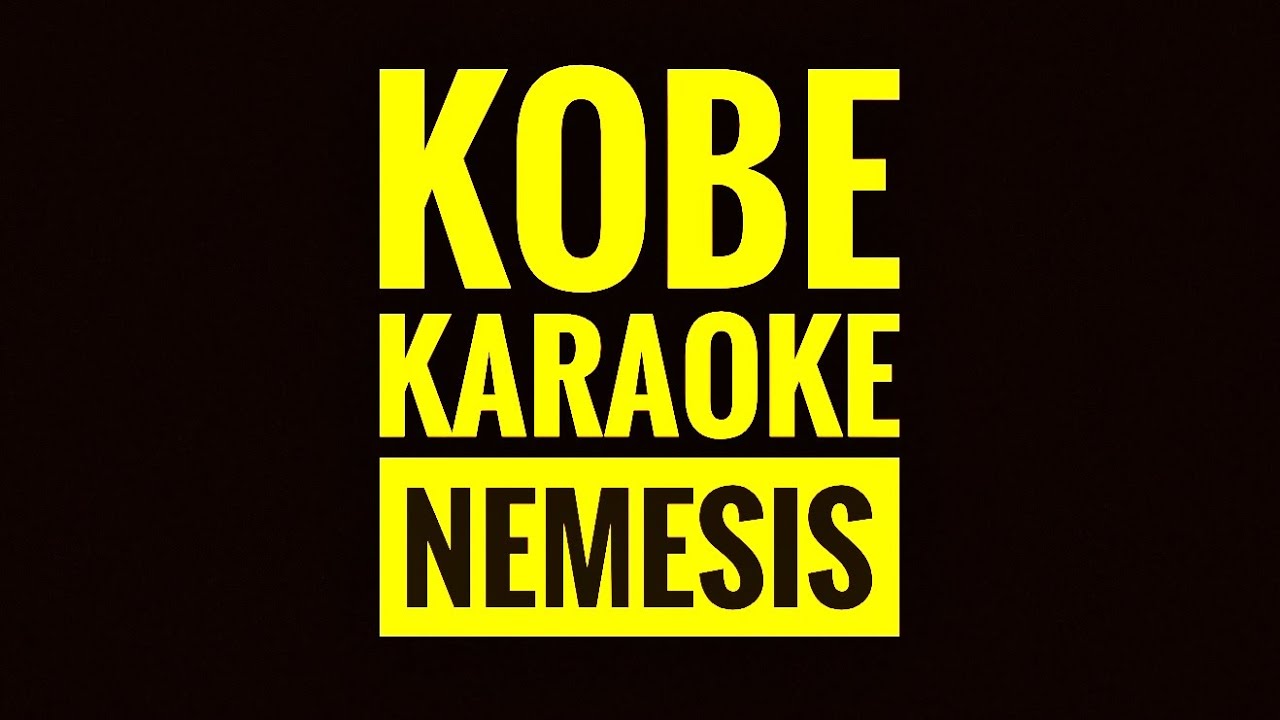  Kobe - Karaoke - NEMESIS [high quality]