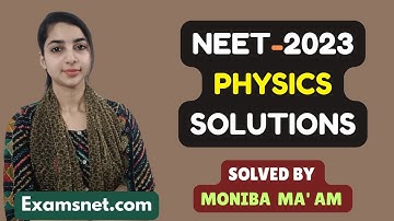 NEET 2023 Physics Paper Solutions   with clear explanations for questions 1 to 50