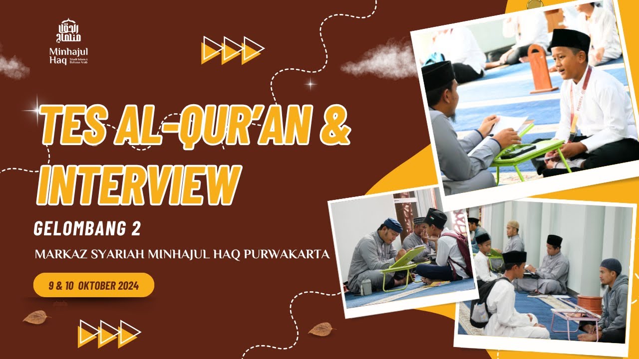 TES INTERVIEW DAN AL-QUR'AN GELOMBANG KEDUA - PPDB MARKAZ SYARIAH MINHAJUL HAQ