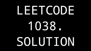 LeetCode 1038. Binary Tree Search Tree to Greater Sum Tree