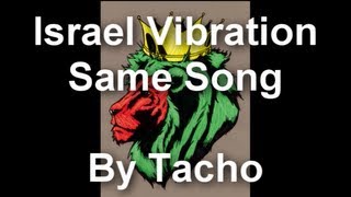 Israel Vibration - Same Song [Lyrics]