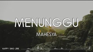 Mahesya - Menunggu (Lirik)