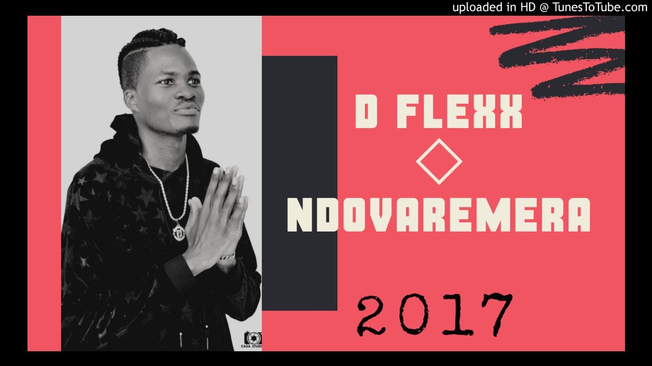 Watch D Flexx - Ndovaremera on YouTube Watch D Flexx - Ndovaremera on YouTube