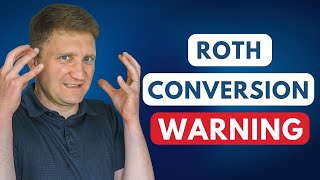 7 Roth Conversion Traps That Can Wreck Your Retirement