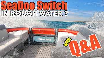 How Does The SeaDoo Switch Handle Rough Water | Revised With Q&A