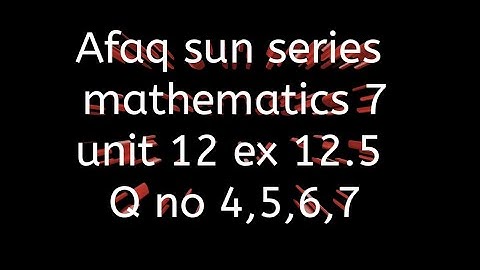 Afaq sun series maths 7 || unit 12 || ex 12.5
