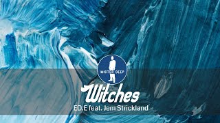 ED.E feat. Jem Strickland - Witches [Deep House Music]