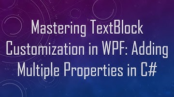 Mastering TextBlock Customization in WPF: Adding Multiple Properties in C#