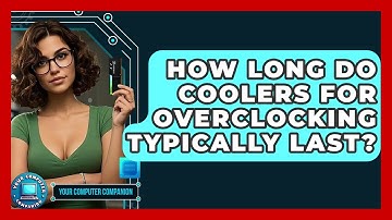 How Long Do Coolers For Overclocking Typically Last? - Your Computer Companion