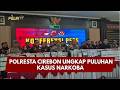 PRESISI UPDATE: POLRESTA CIREBON UNGKAP PULUHAN KASUS NARKOBA 30/05/2026 14.00