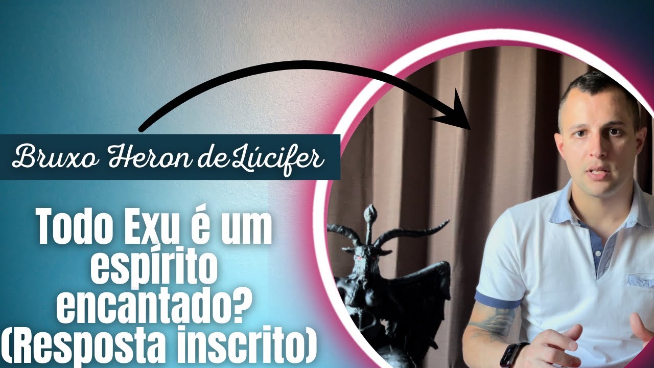Quimbanda Luciferiana #31 - Todo Exu é um espírito encantado? (Resposta inscrito)