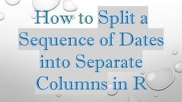 How to Split a Sequence of Dates into Separate Columns in R