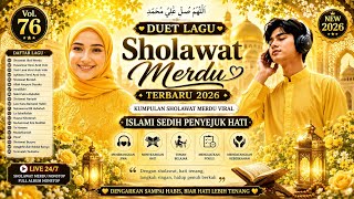 DUET LAGU SHOLAWAT TERBARU 2026 🤲 KUMPULAN SHOLAWAT MERDU VIRAL ISLAMI SEDIH PENYEJUK HATI Vol.76