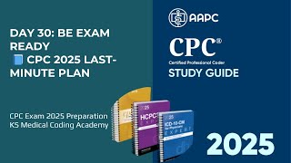 Day 30: Final CPC Exam Review Strategy | Last-Minute Tips &amp; Time Management | CPC 2025 Prep
