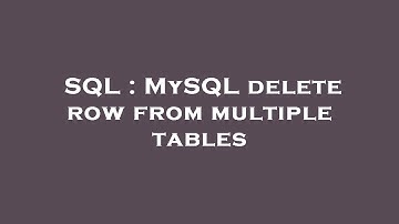 SQL : MySQL delete row from multiple tables