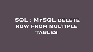 SQL : MySQL delete row from multiple tables
