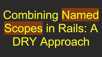 Combining Named Scopes in Rails: A DRY Approach