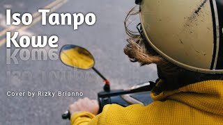 Iso Tanpo Kowe - Alindra (lirik) Cover RIZKY BRIANNO
