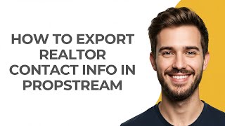 How to Export Realtor Contact Info In Propstream - GUIDE!