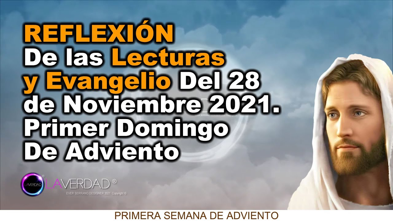 REFLEXIÓN - EVANGELIO Y LECTURAS DEL DIA DOMINGO 28 DE NOVIEMBRE 2021