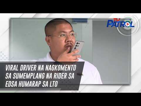 Viral driver na nagkomento sa sumemplang na rider sa EDSA humarap sa LTO | TV Patrol