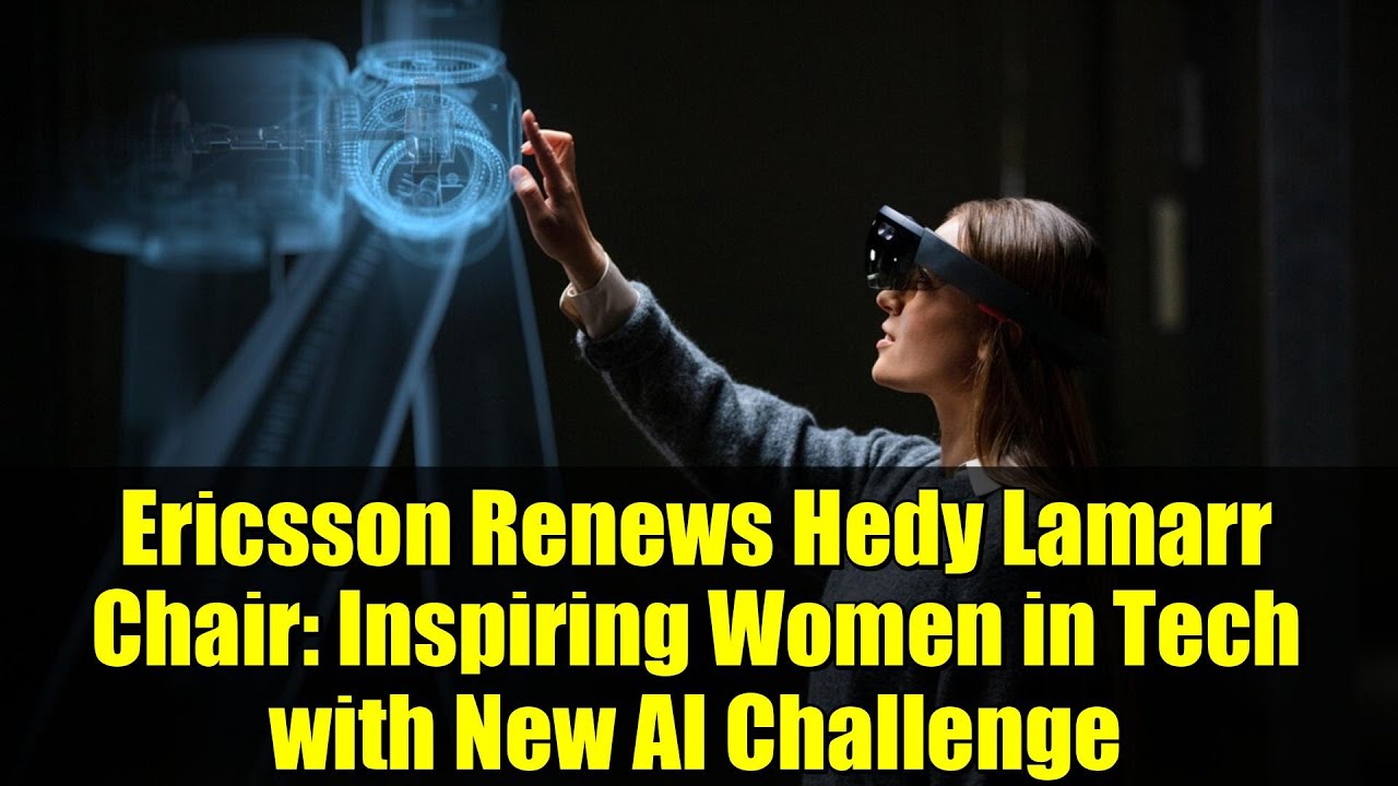 Ericsson Renews Hedy Lamarr Chair: Inspiring Women in Tech with New AI Challenge