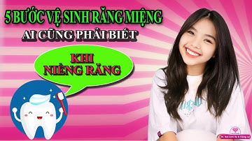 Cách vệ sinh răng miệng khi niềng răng