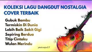 Koleksi Lagu Dangdut Nostalgia Cover Terbaik