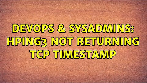 DevOps & SysAdmins: hping3 not returning tcp timestamp