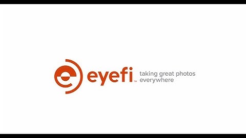 Eyefi - Taking Great Photos Everywhere