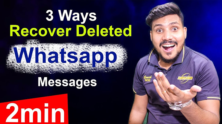How to retrieve deleted messages on whatsapp sent by someone