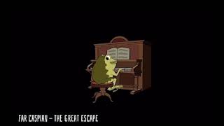 Far Caspian - The Great Escape