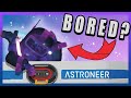 STOP getting BORED in Astroneer! Try these 9 ideas now [2021]