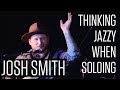 Josh Smith - How do you start thinking jazzy?