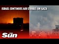 Israel continues to hit Gaza air strikes as war rages following Hamas terror attack