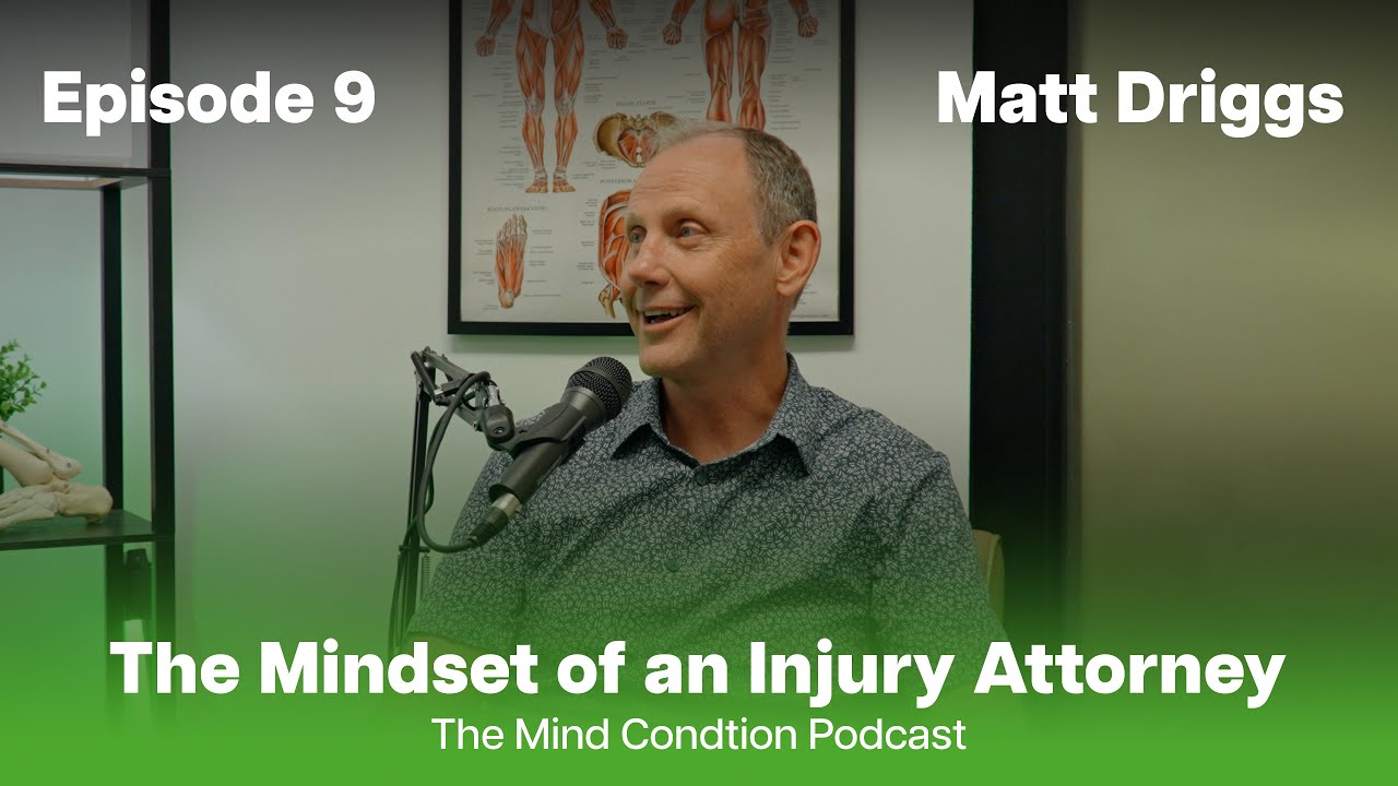 #9 - The Mindset of an Injury Attorney - Matt Driggs