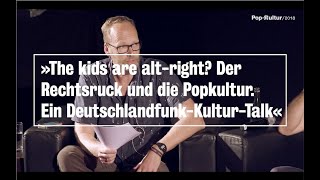 Pop-Kultur Talk: »The kids are alt-right? Der Rechtsruck und die Popkultur.«