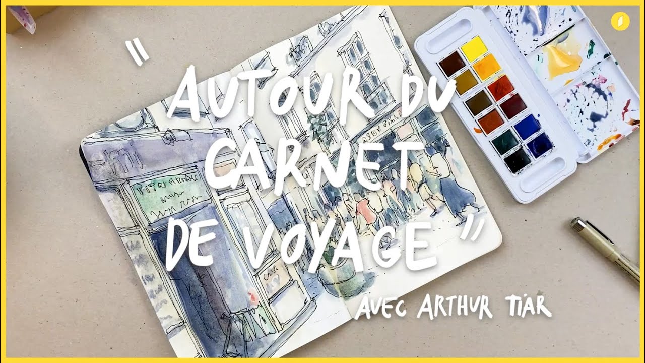 Les outils indispensables pour le carnet de voyage avec Arthur Tiar