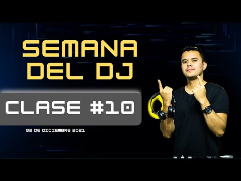 Semana del DJ clase # 10 Final Semana del DJ - Semana del DJ clase # 10 Final Semana del DJ